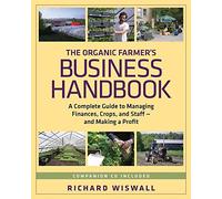[The Organic Farmer's Business Handbook: A Complete Guide to Managing Finances, Crops and Staff and Making a Profit] (By: Richard Wiswall) [published: October, 2009]