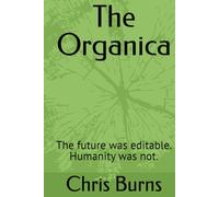 The Organica: The future was editable. Humanity was not.
