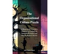 The Organisational Culture Puzzle: A Blueprint for Creating a Future-proof, Inclusive & Equitable Workplace and Driving Business Success