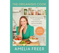 The Organised Cook: The life-changing way to save time, shop smarter and eat more healthily