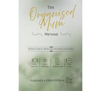 The Organised Working Mum Planner: 12-Month Undated Family, Meal, Cleaning & Career Success Planner for Busy Mothers: A practical life organiser for ambitious mums balancing work, home and family