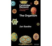 The Organism (Elements in the Philosophy of Biology)