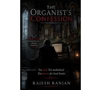 The Organist’s Confession - A Niamh Voss European Crime Thriller: Niamh Voss is a criminal profiler but She is called in when regional investigations encounter crimes too methodical, too cold.