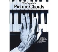 The organist's picture chords: A Guide to the Simplest and Most Useful Chords in Every Key, Easy-to-read Photos and Diagrams