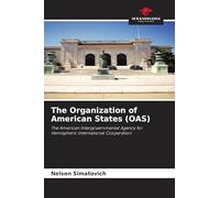 The Organization of American States (OAS): The American Intergovernmental Agency for Hemispheric International Cooperation