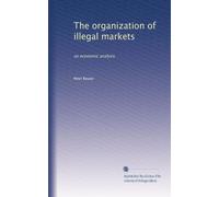 The organization of illegal markets: an economic analysis