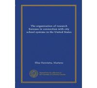 The organization of research bureaus in connection with city school systems in the United States