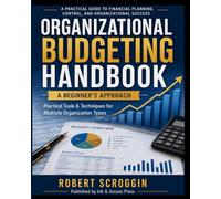 The Organizational Budgeting Handbook: A Beginner's Approach: Practical Tools and Techniques for Multiple Organization Types