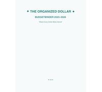 The Organized Dollar Budget Journal 2025-2026: Make Every Dollar Make Sense