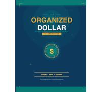 The Organized Dollar: The Complete Monthly Financial Planning System - Budget, Track Expenses, Crush Debt & Build Savings with 12 Months of Guided Worksheets