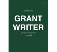 The Organized Grant Writer: Master Grant Calendar & Workbook (FY 2027 Calendar): July 2026 - June 2027 Funding Tracker and Application Planner for Nonprofits, Consultants, and Academic Researchers