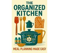The Organized Kitchen: Meal planning made easy