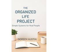 The Organized Life Project: Simple Systems for Real People