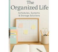 The Organized Life: Schedules, Systems & Storage Solutions: Part of The Tidy Nest Collection