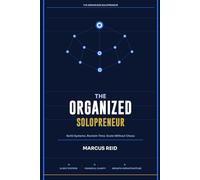 The Organized Solopreneur: Simple Systems for Service Businesses That Want to Scale