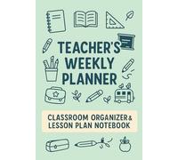 The Organized Teacher’s Planner: Weekly Teacher Organizer for Lessons, Notes, and Student Progress