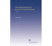 The Oriental Herald and Journal of General Literature.: V. 22 1829