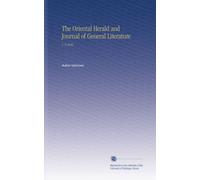 The Oriental Herald and Journal of General Literature: V. 9 1826