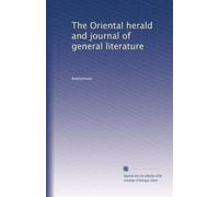 The Oriental herald and journal of general literature: Volume 18