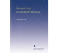 The Oriental World: Or, New Travels in Turkey, Russia, Egypt, Asia Minor, & the Holy Land, With Graphic Sketches of Life & Adventures in the Orient.