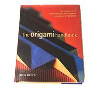 The Origami Handbook: The Classic Art of Paperfolding in Step-by-Step Contemporary Projects