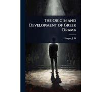 The Origin and Development of Greek Drama