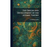 The Origin and Development of the Atomic Theory