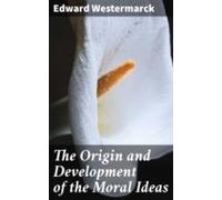 The Origin And Development Of The Moral Ideas (ebook)