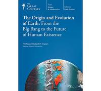 The Origin and Evolution of Earth: From the Big Bang to the Future of Human Existence (Great Courses) (Teaching Company) (Course Number 1740 DVD)