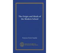 The Origin and Ideals of the Modern School