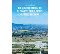 The origin and migration of primitive ethnic groups in prehistoric China (Make worlds)