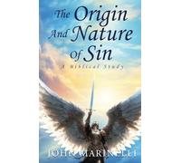 The Origin and Nature of Sin: A Study of Sin and its effect on Humanity