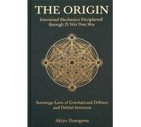 THE ORIGIN: Emotional Mechanics Deciphered through Zi Wei Dou Shu: Sovereign Laws of Gravitational Defence and Orbital Inversion
