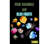 The Origin Of Blox Fruits: The Blox Saga (The Origin Of BLox Fruits Books)