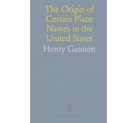 The Origin of Certain Place Names in the United States