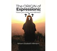 The Origin of Expressions: Have you ever wondered?