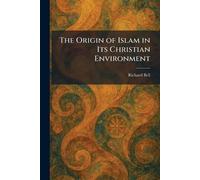 The Origin of Islam in Its Christian Environment