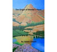 The Origin of Meetei’s Place: Translation of the book Meetei Haubham Wari by Laininghal Naoriya Phulo