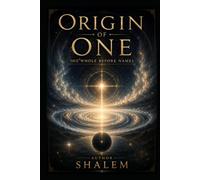 THE ORIGIN OF ONE: THE WHOLE BEFORE NAMES
