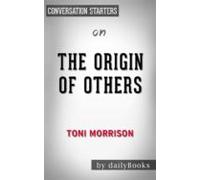The Origin Of Others: By Toni Morrison | Conversation Starters (ebook)