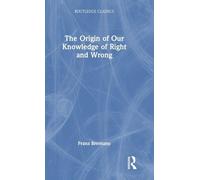 The Origin of Our Knowledge of Right and Wrong (Routledge Classics)