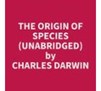 The Origin Of Species (unabridged) (audiolibro)