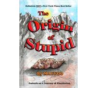 The Origin of Stupid