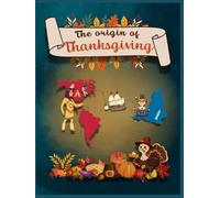 THE ORIGIN OF THANKSGIVING: A Children's Tale of Gratitude and Friendship. (El Origen de :)