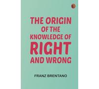 The Origin of the Knowledge of Right and Wrong