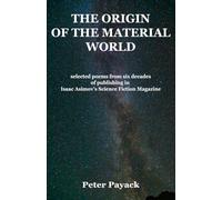 The Origin of The Material World: Selected Poems from six decades of 1ublishing in Asimov's Science Fiction Magazine