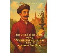 The Origin of the Polish Saying “Zabłocki Lost on the Soap Deal” An Almost True Story