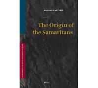 The Origin of the Samaritans: 128 (Vetus Testamentum, Supplements, 128)
