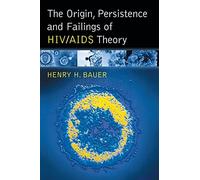 The Origin, Persistence and Failings of HIV/AIDS Theory