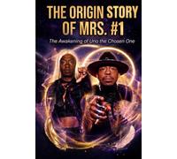 THE ORIGIN STORY OF MRS. #1: The Awakening of Uno the Chosen One